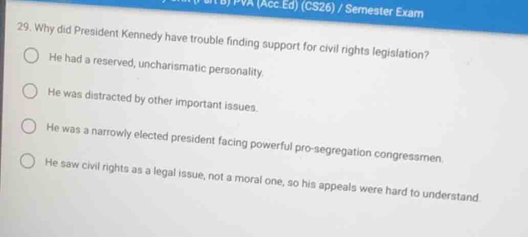 29. why did president kennedy have trouble finding support for civil ri…