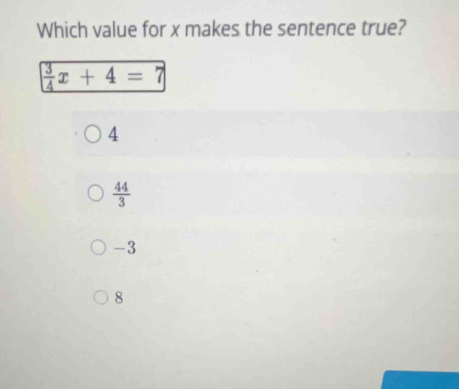 which value for \\(x\\) makes the sentence true? \\\\frac{3}{4}x + 4 = …