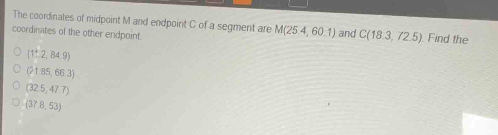 the coordinates of midpoint m and endpoint c of a segment are m(25.4, 6…