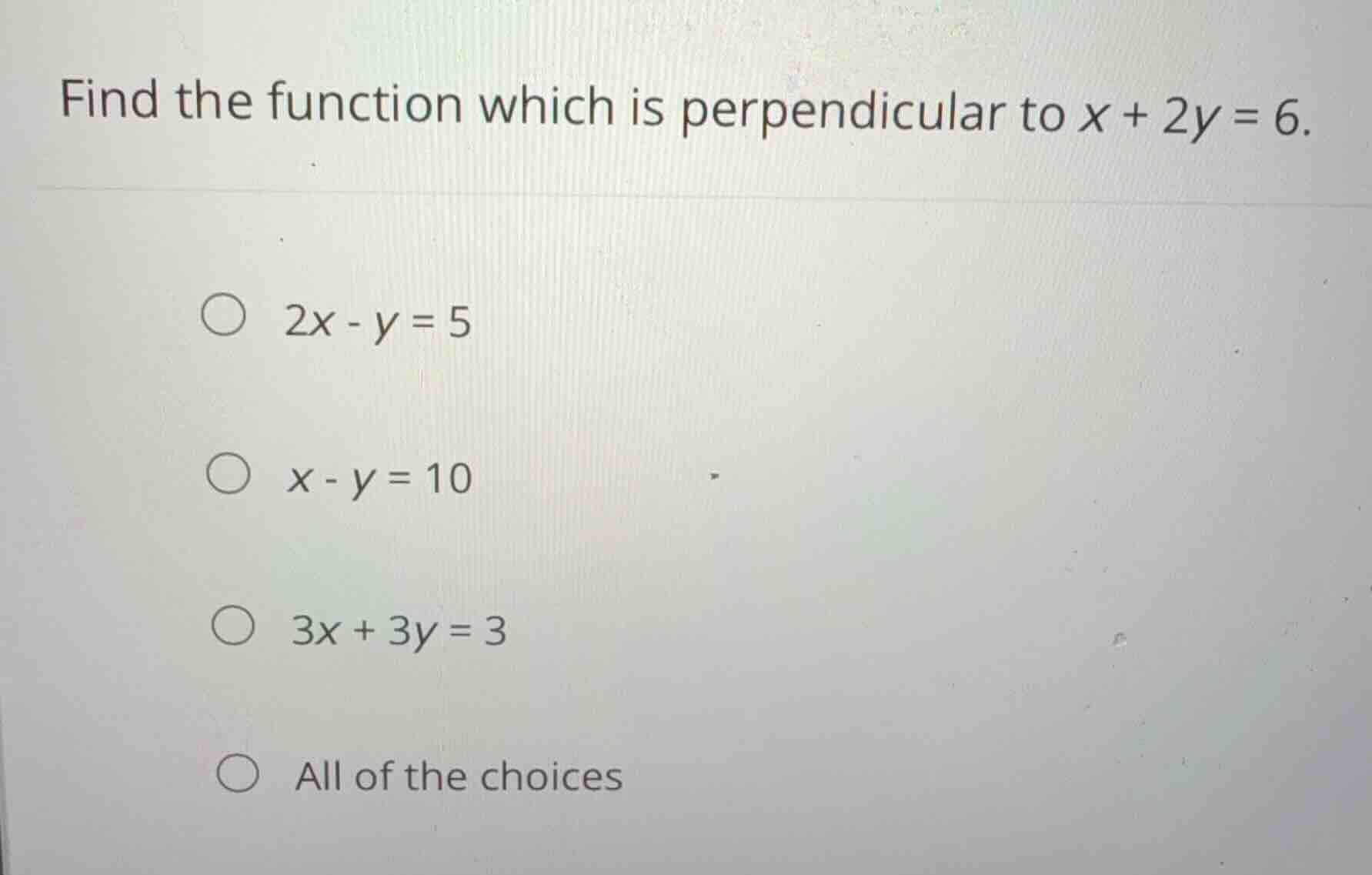find the function which is perpendicular to (x + 2y = 6). (2x - y = 5) …