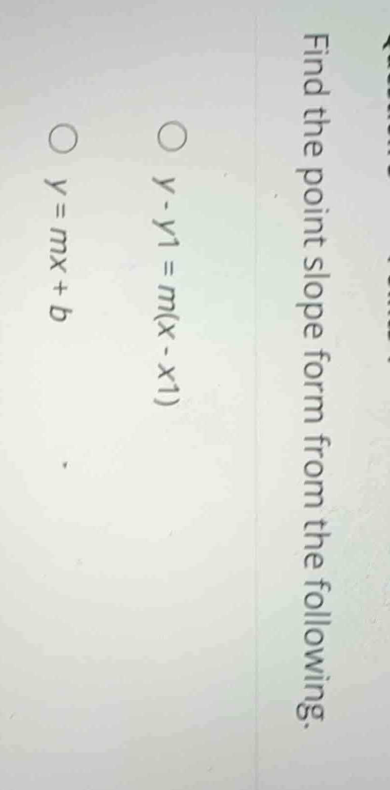 find the point slope form from the following. \\(y - y_1 = m(x - x_1)\\…