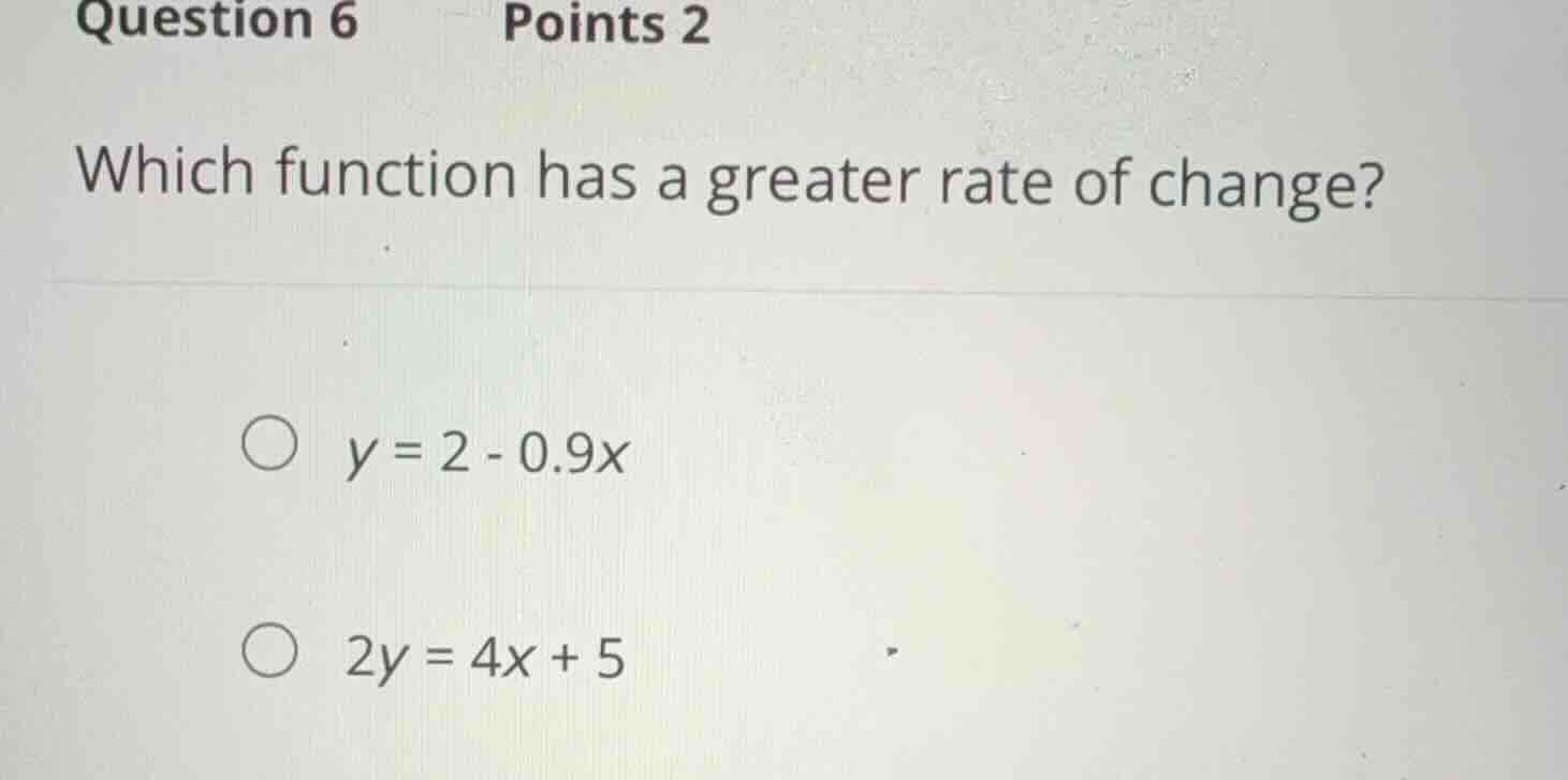 question 6 points 2 which function has a greater rate of change? \\(y =…