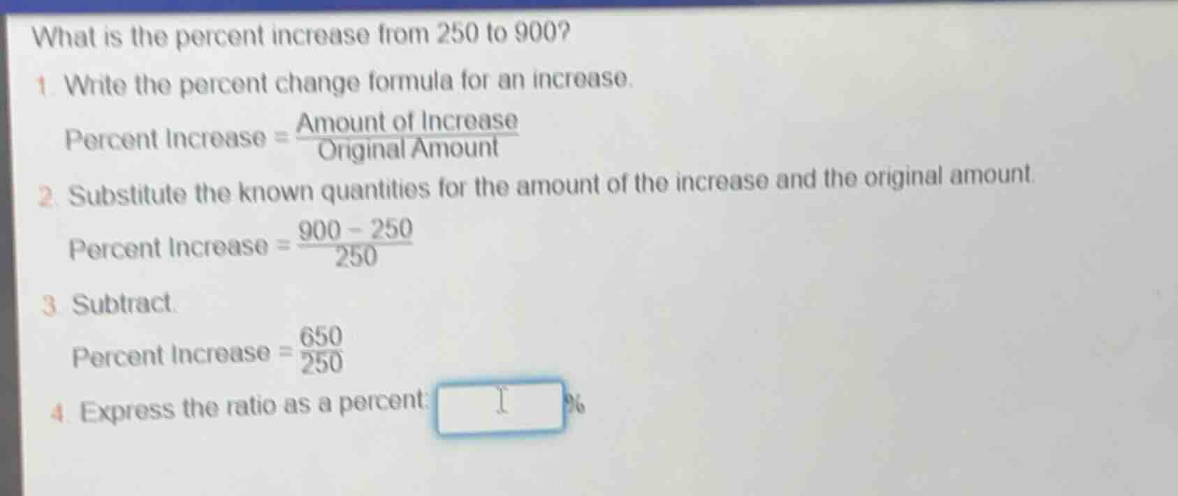 what is the percent increase from 250 to 900? 1. write the percent chan…