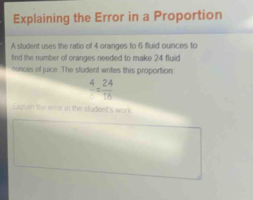 explaining the error in a proportion a student uses the ratio of 4 oran…