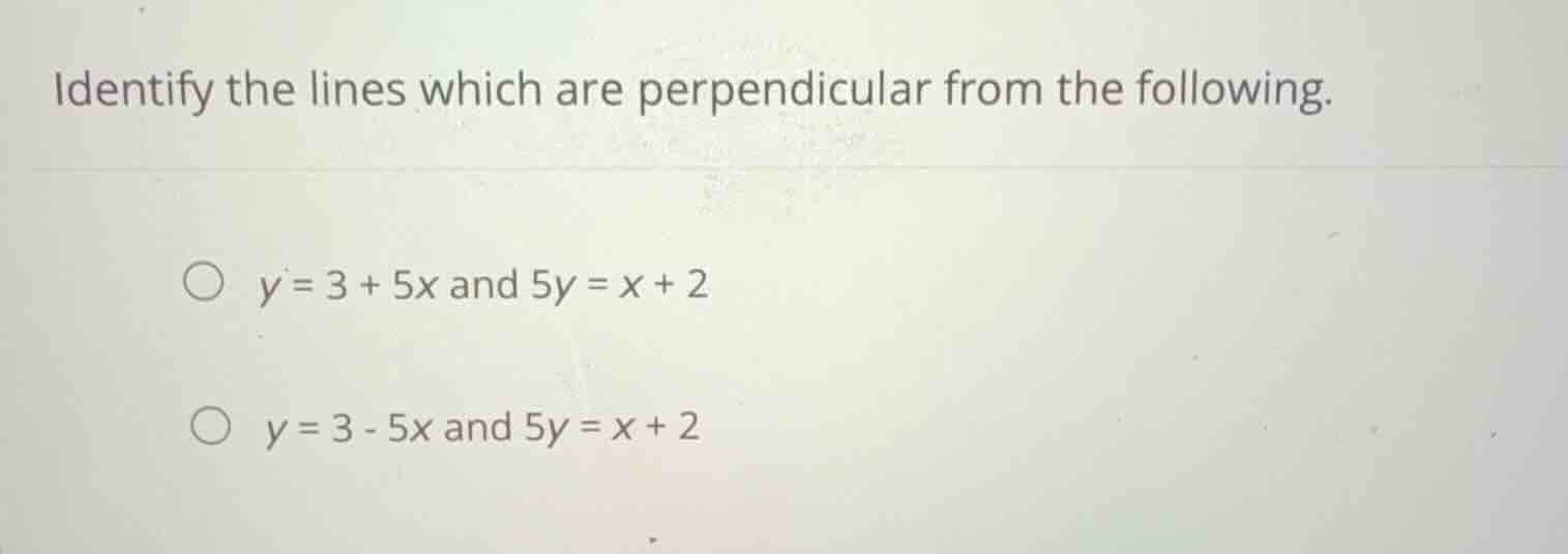 identify the lines which are perpendicular from the following. \\(y = 3…