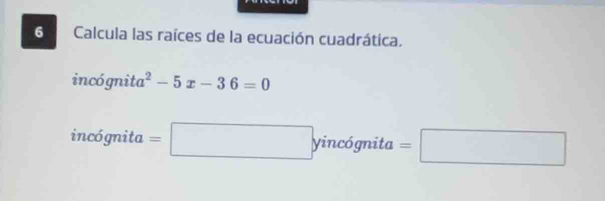 6 calcula las raíces de la ecuación cuadrática. \\(\\text{incógnita}^2 …