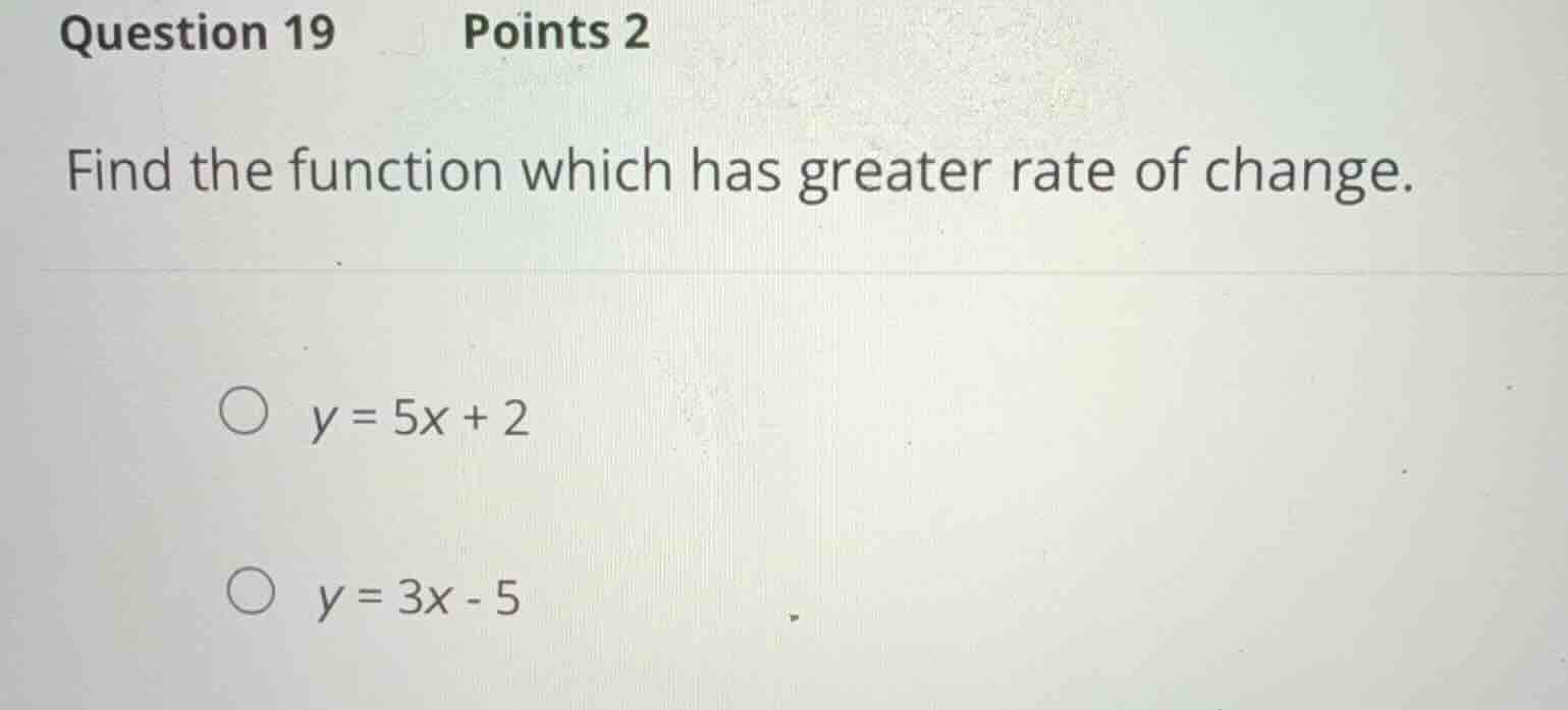 question 19 points 2 find the function which has greater rate of change…