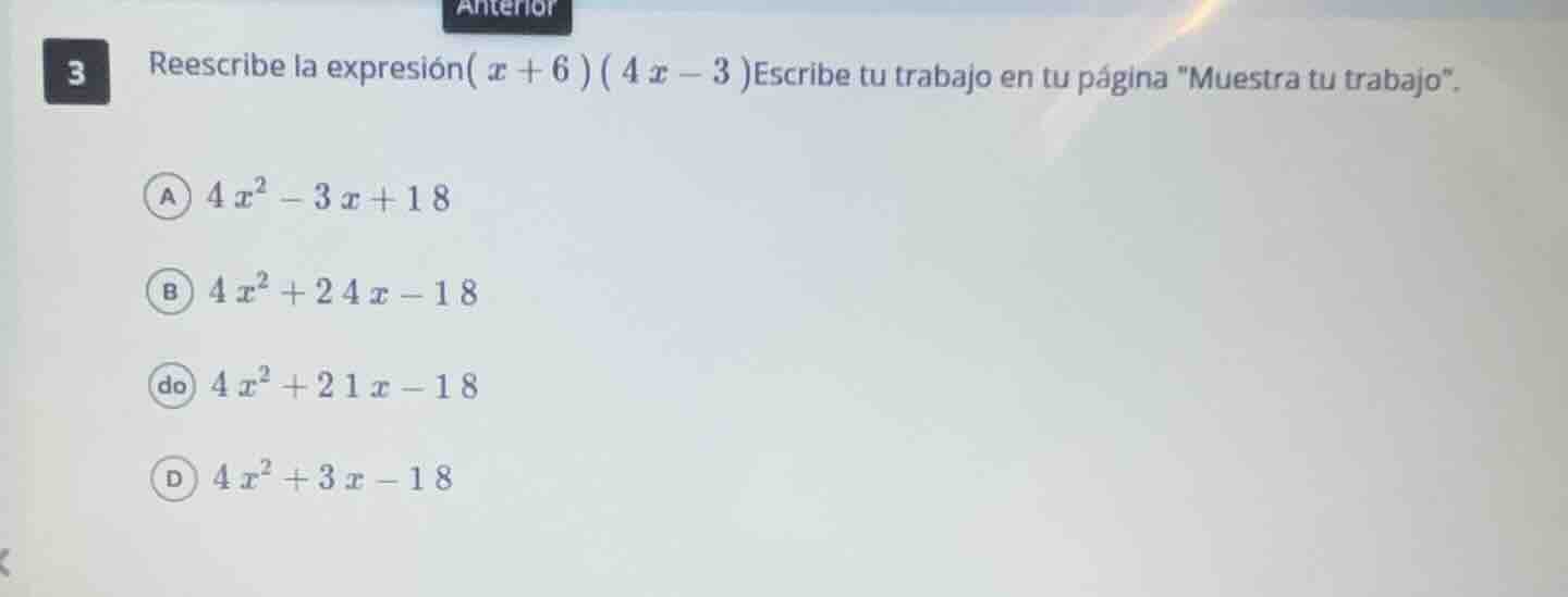 reescribe la expresión \\((x + 6)(4x - 3)\\) escribe tu trabajo en tu p…