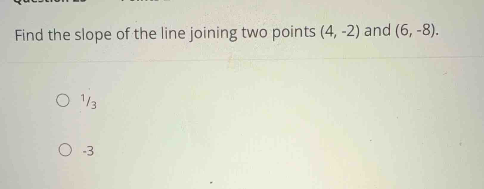 find the slope of the line joining two points \\((4, -2)\\) and \\((6, …