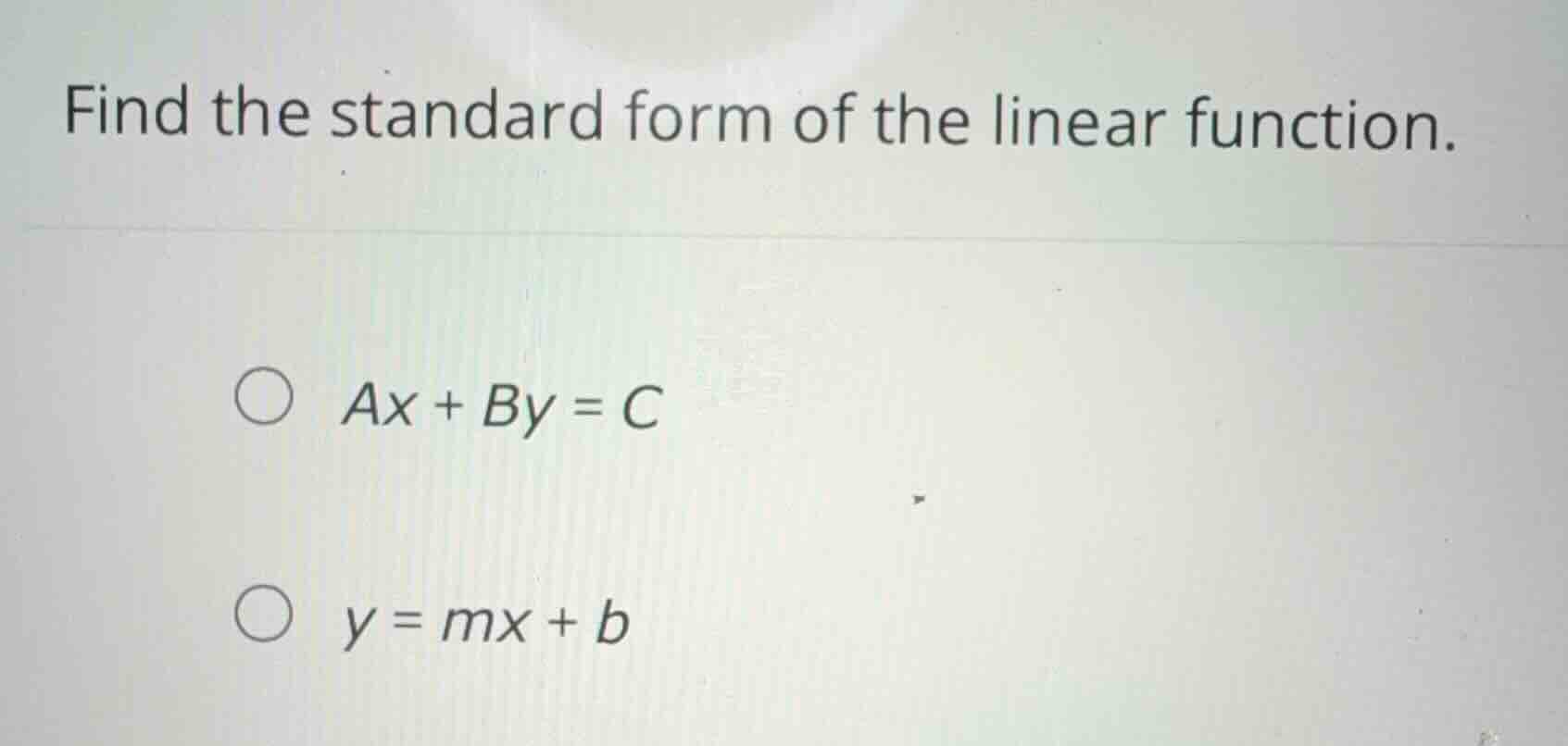 find the standard form of the linear function. \\(ax + by = c\\) \\(y =…