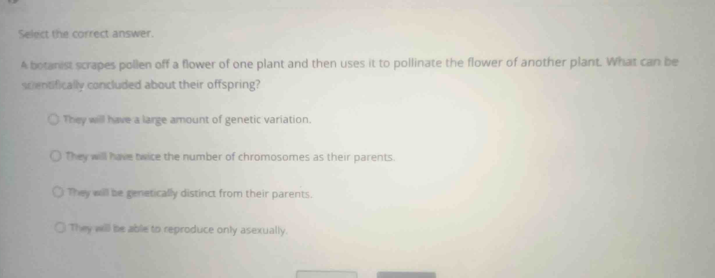 select the correct answer. a botanist scrapes pollen off a flower of on…