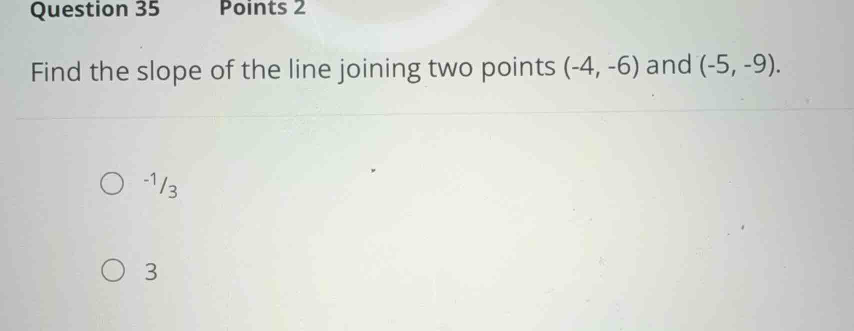 question 35 points 2 find the slope of the line joining two points (-4,…