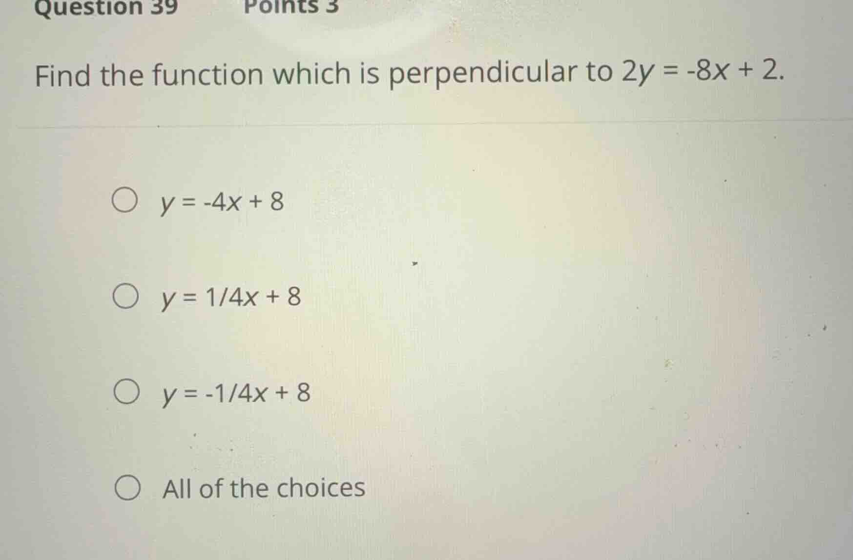 find the function which is perpendicular to \\(2y = -8x + 2\\). \\(y = …