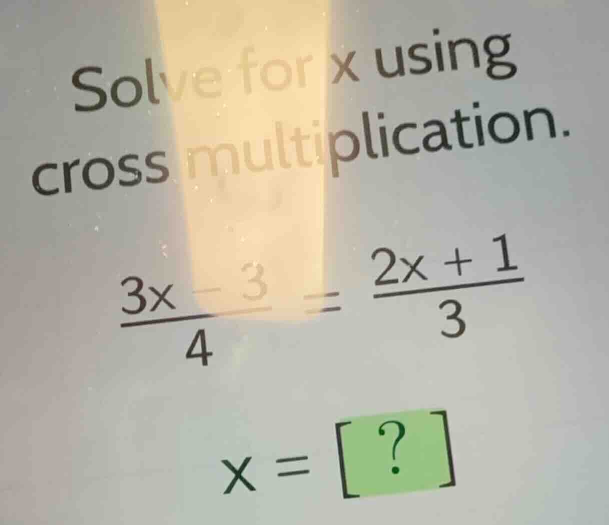 solve for x using cross multiplication. \\\\frac{3x - 3}{4} = \\frac{2x…