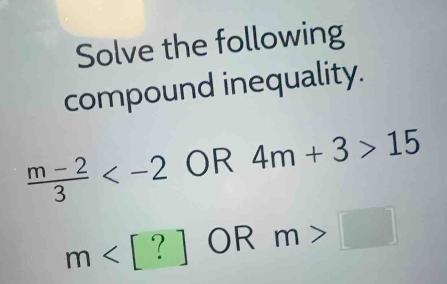 solve the following compound inequality. \\(\\frac{m - 2}{3} < -2\\) or…