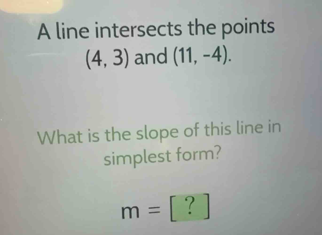 a line intersects the points \\((4, 3)\\) and \\((11, -4)\\). what is t…