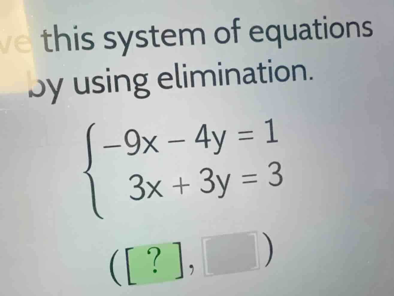solve this system of equations by using elimination. \\\\begin{cases} -…