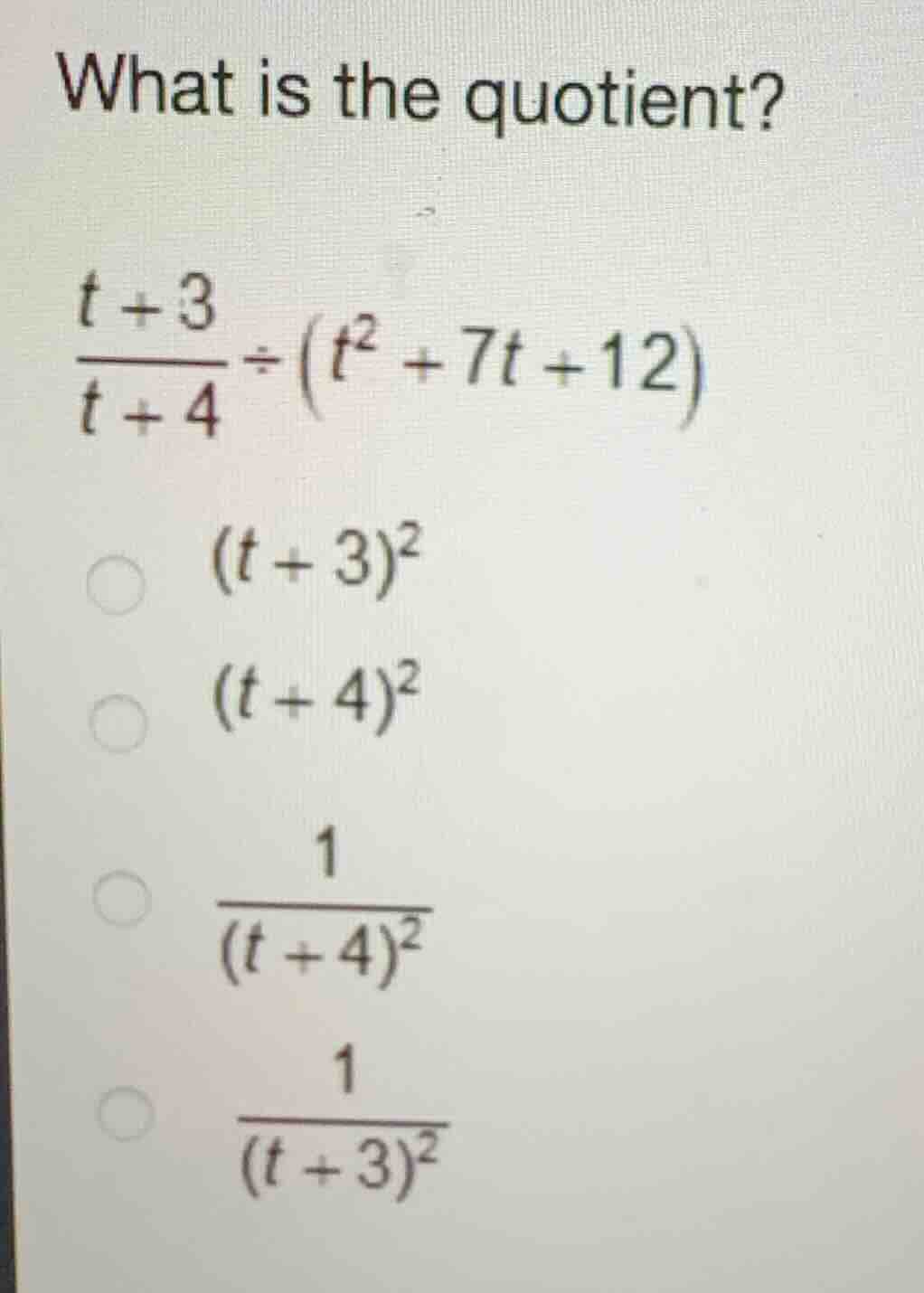 what is the quotient? \\(\\frac{t + 3}{t + 4} \\div (t^2 + 7t + 12)\\) …