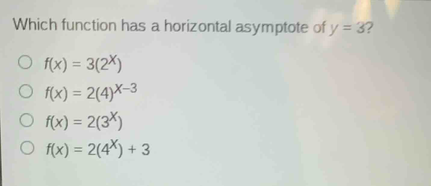 which function has a horizontal asymptote of \\(y = 3\\)? \\(f(x) = 3(2…