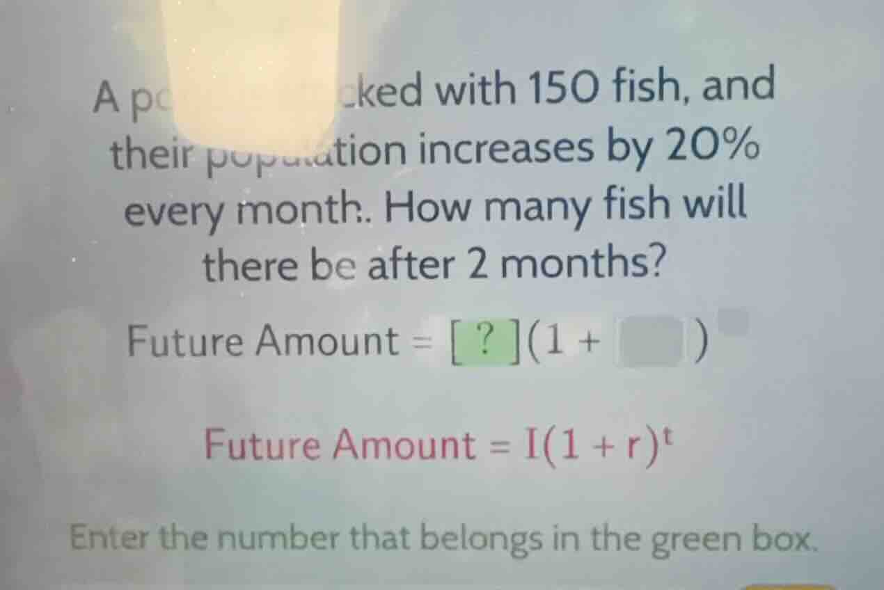 a pond is stocked with 150 fish, and their population increases by 20% …