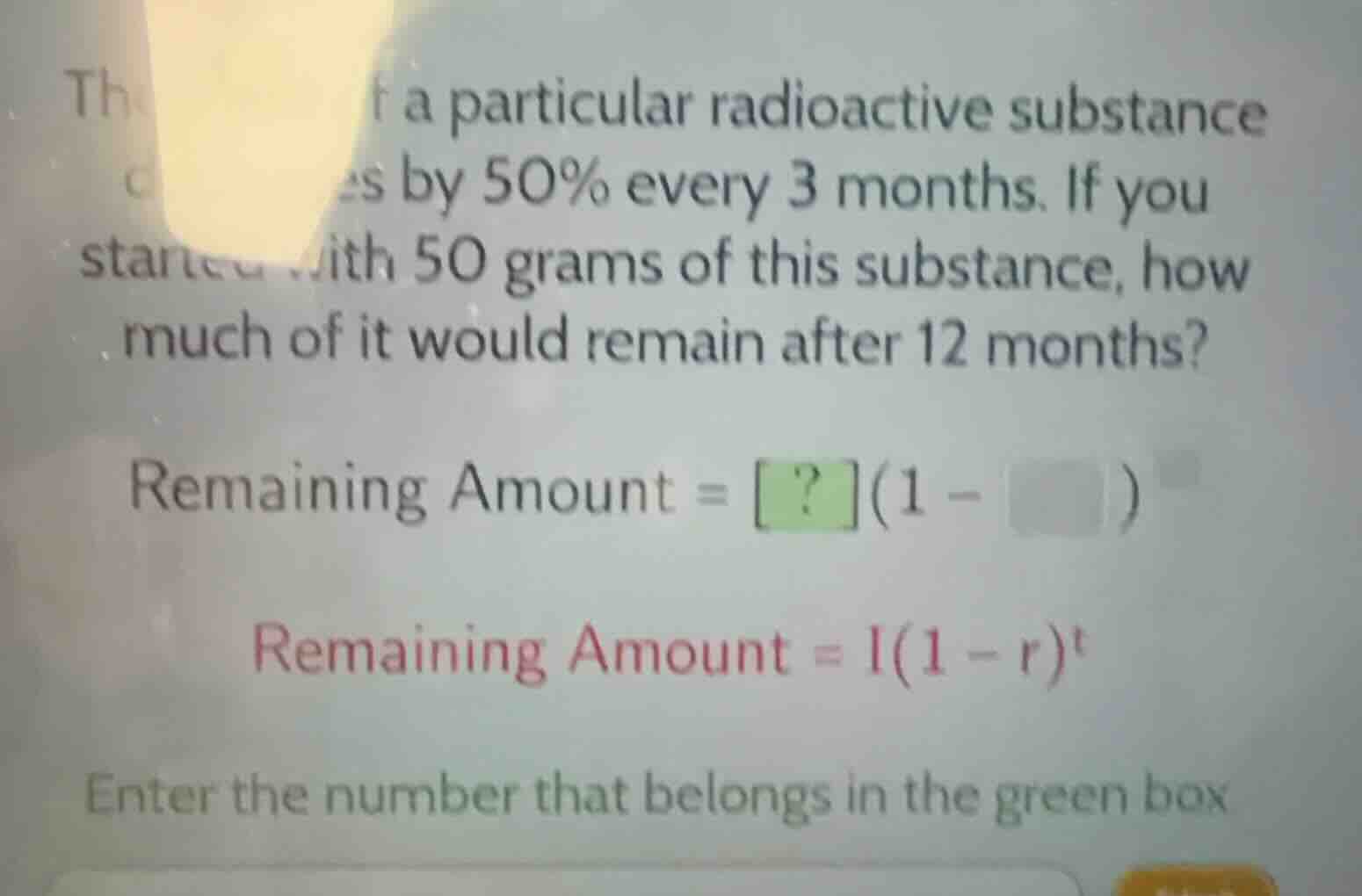 the amount of a particular radioactive substance decreases by 50% every…