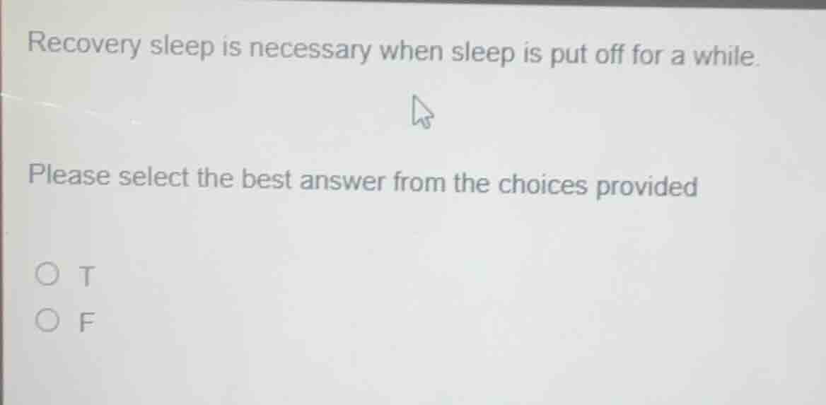 recovery sleep is necessary when sleep is put off for a while. please s…