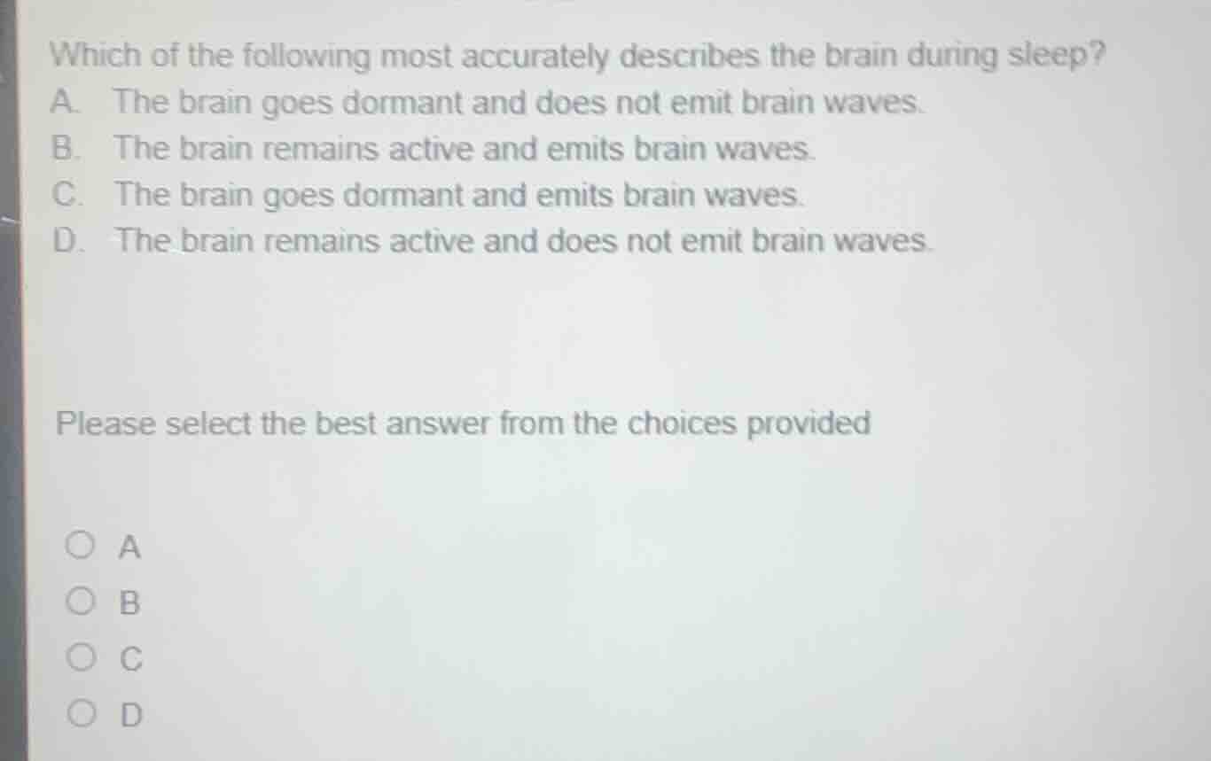 which of the following most accurately describes the brain during sleep…