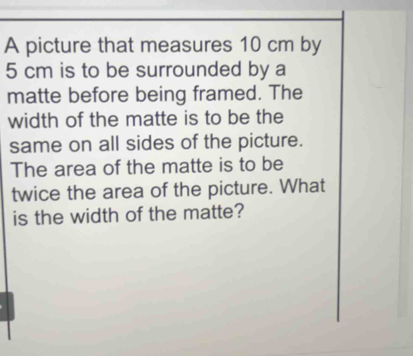 a picture that measures 10 cm by 5 cm is to be surrounded by a matte be…