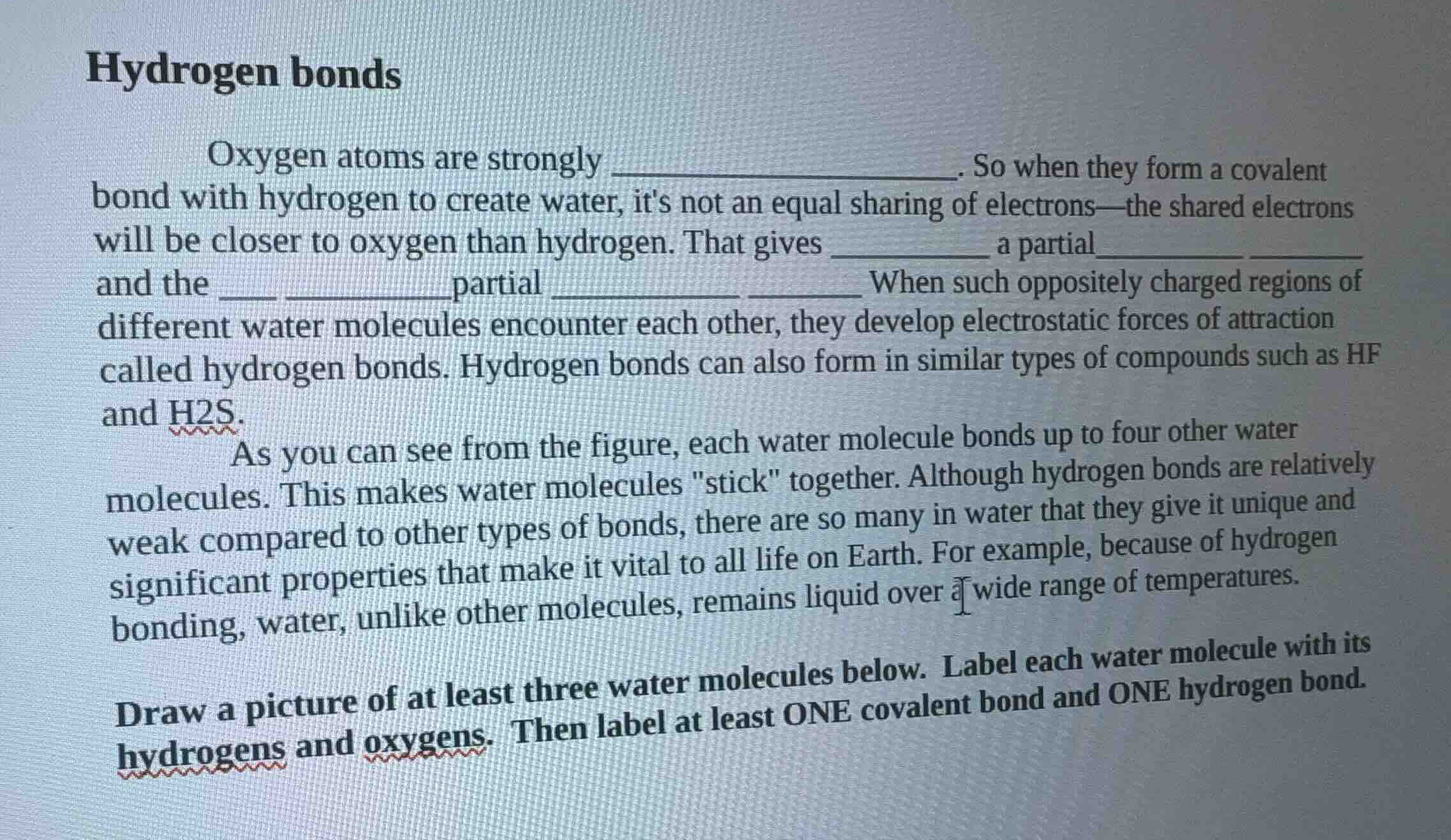 hydrogen bonds oxygen atoms are strongly _______________. so when they …