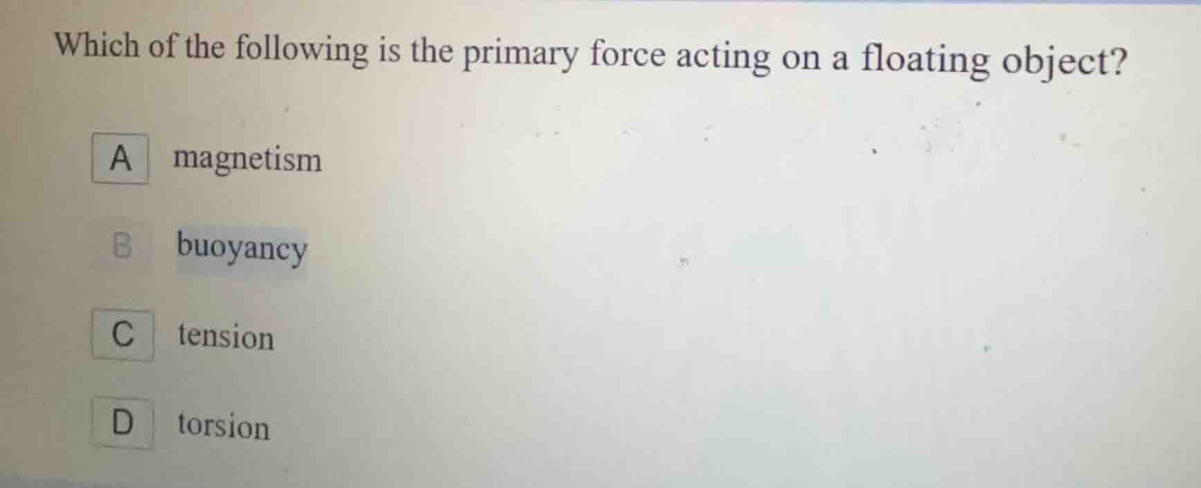 which of the following is the primary force acting on a floating object…