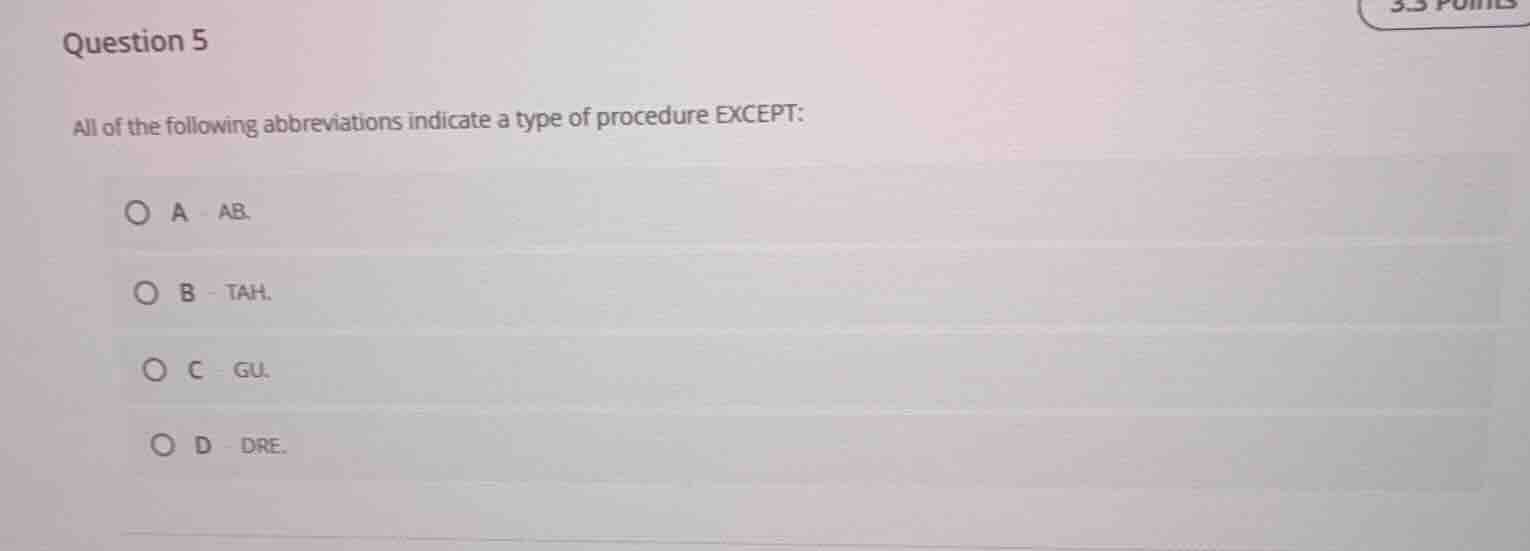 question 5 all of the following abbreviations indicate a type of proced…