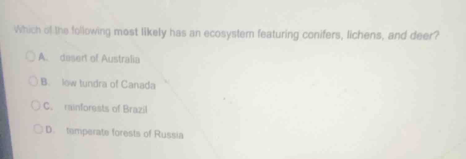 which of the following most likely has an ecosystem featuring conifers,…