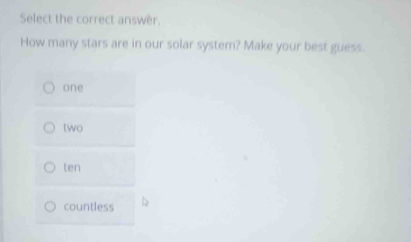 select the correct answer. how many stars are in our solar system? make…