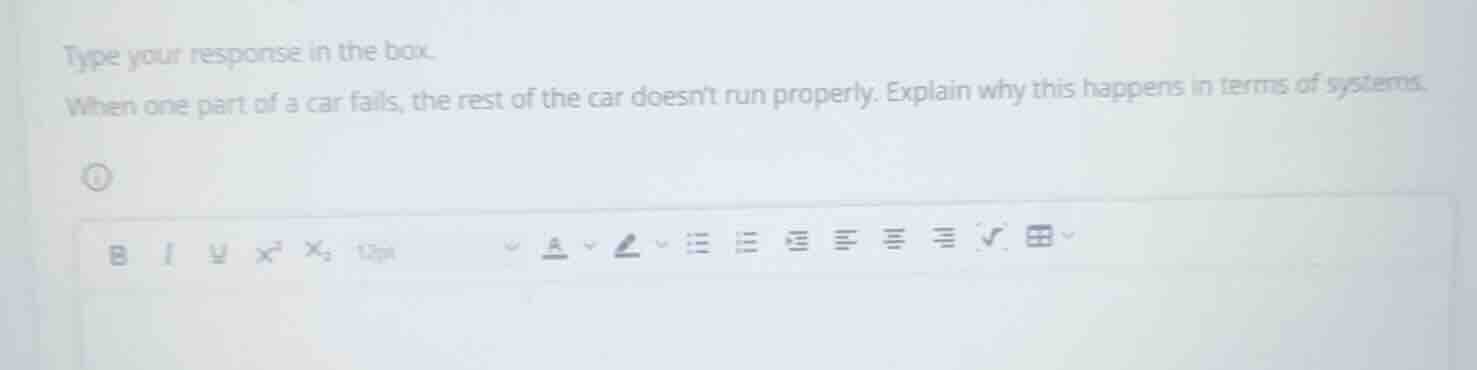 type your response in the box. when one part of a car fails, the rest o…