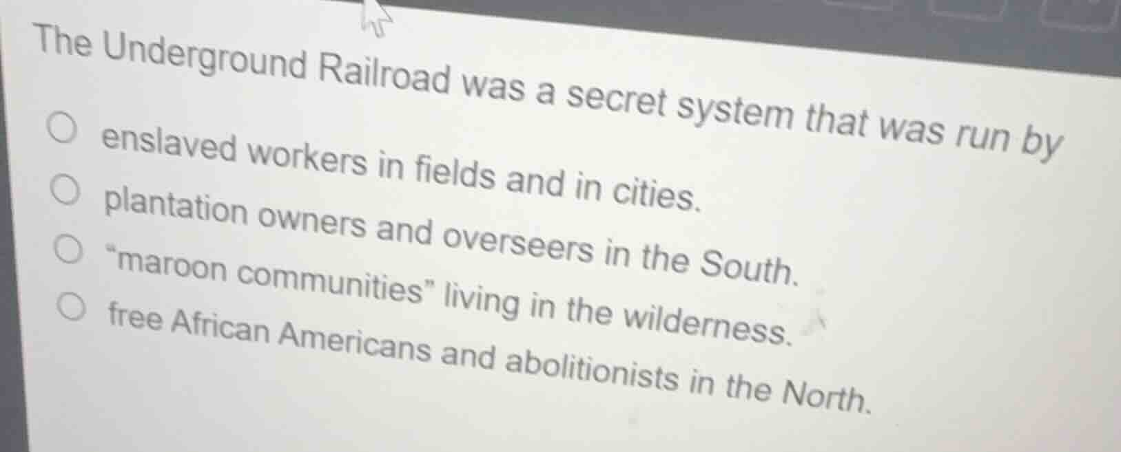 the underground railroad was a secret system that was run by enslaved w…
