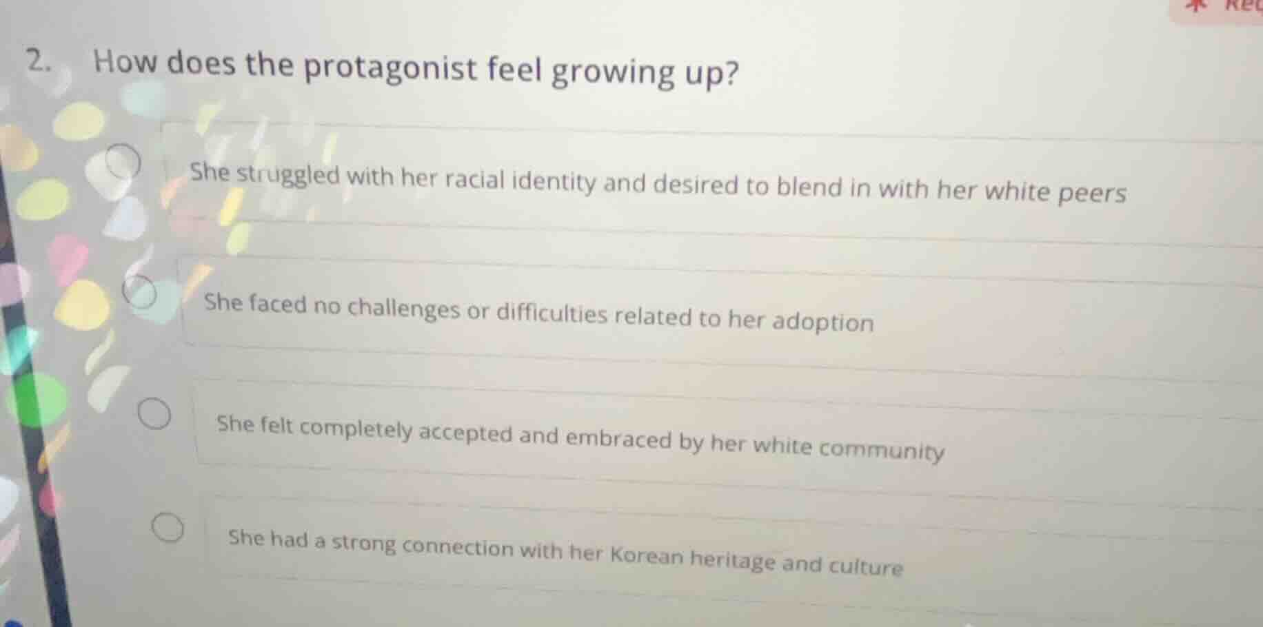 2. how does the protagonist feel growing up? she struggled with her rac…