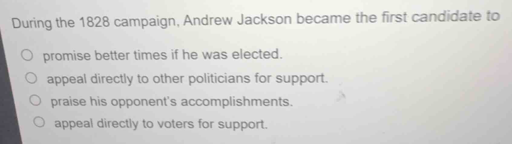 during the 1828 campaign, andrew jackson became the first candidate to …