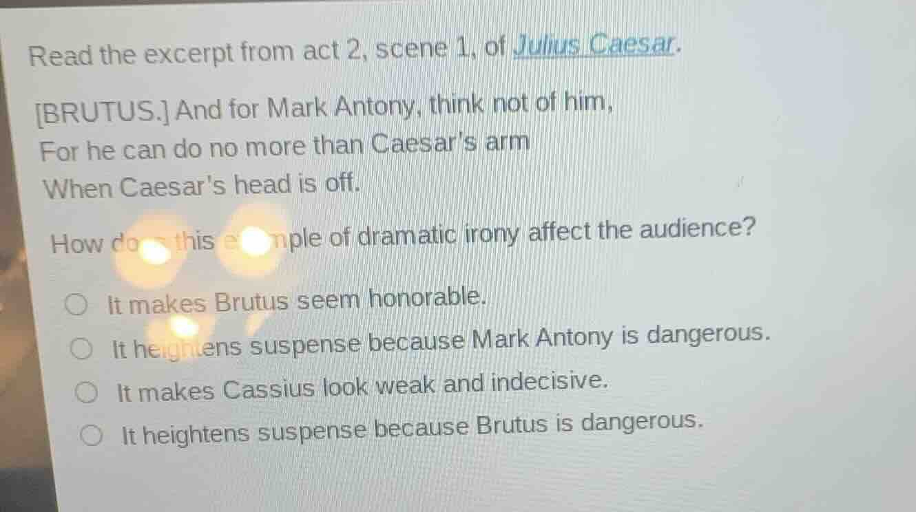 read the excerpt from act 2, scene 1, of julius caesar. brutus. and for…