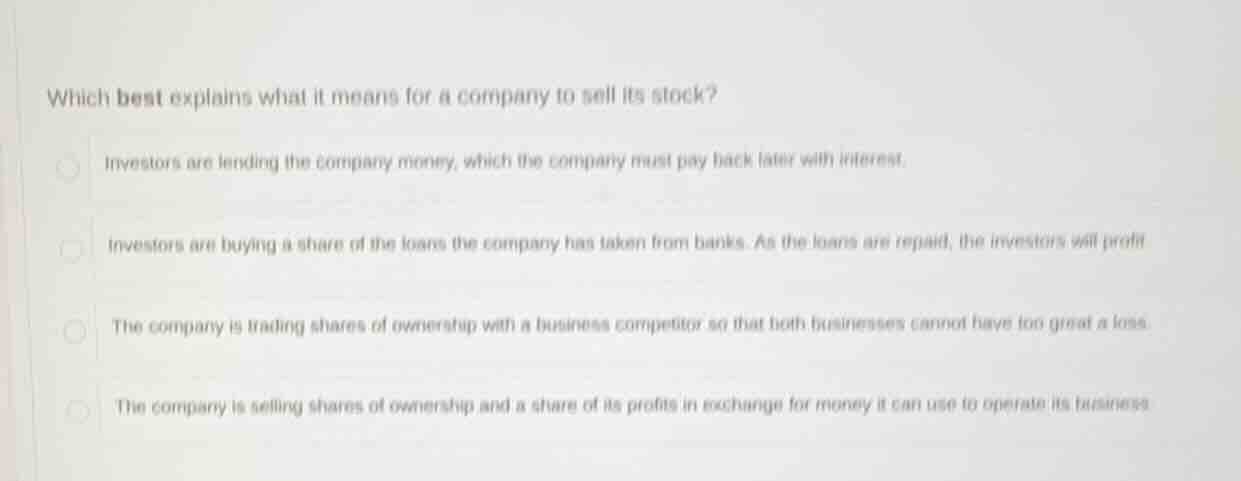 which best explains what it means for a company to sell its stock? inve…