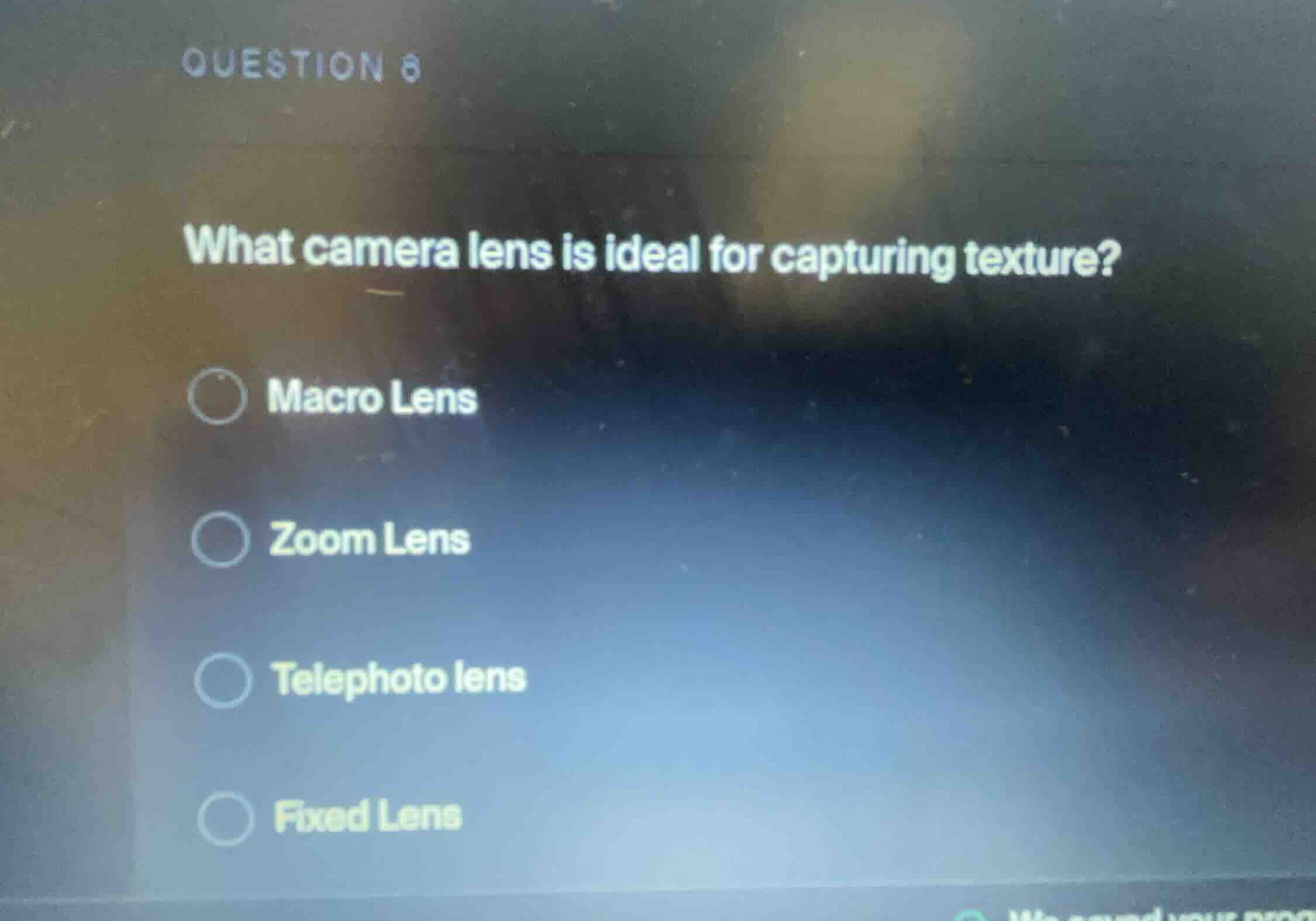 question 8 what camera lens is ideal for capturing texture? macro lens …