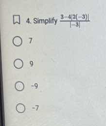 4. simplify \\(\\frac{3-4|2(-3)|}{|-3|}\\) 7 9 -9 -7