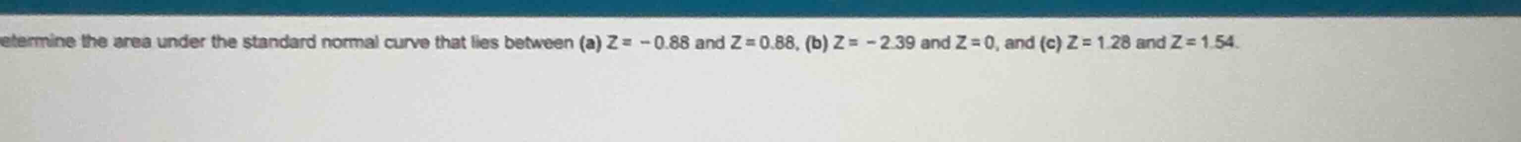 determine the area under the standard normal curve that lies between (a…