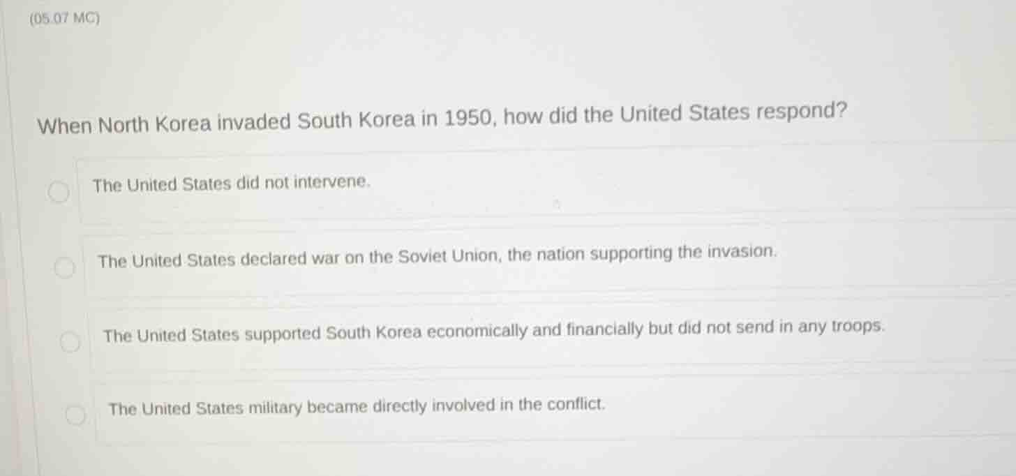 (05.07 mc) when north korea invaded south korea in 1950, how did the un…