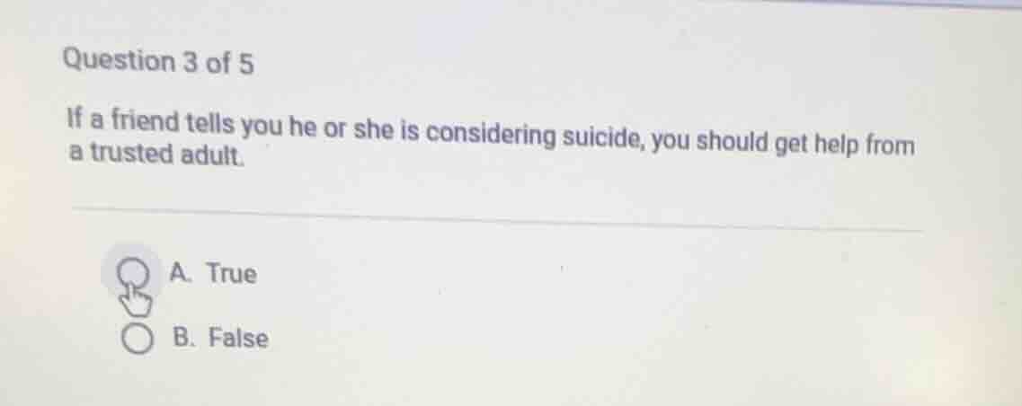 question 3 of 5 if a friend tells you he or she is considering suicide,…