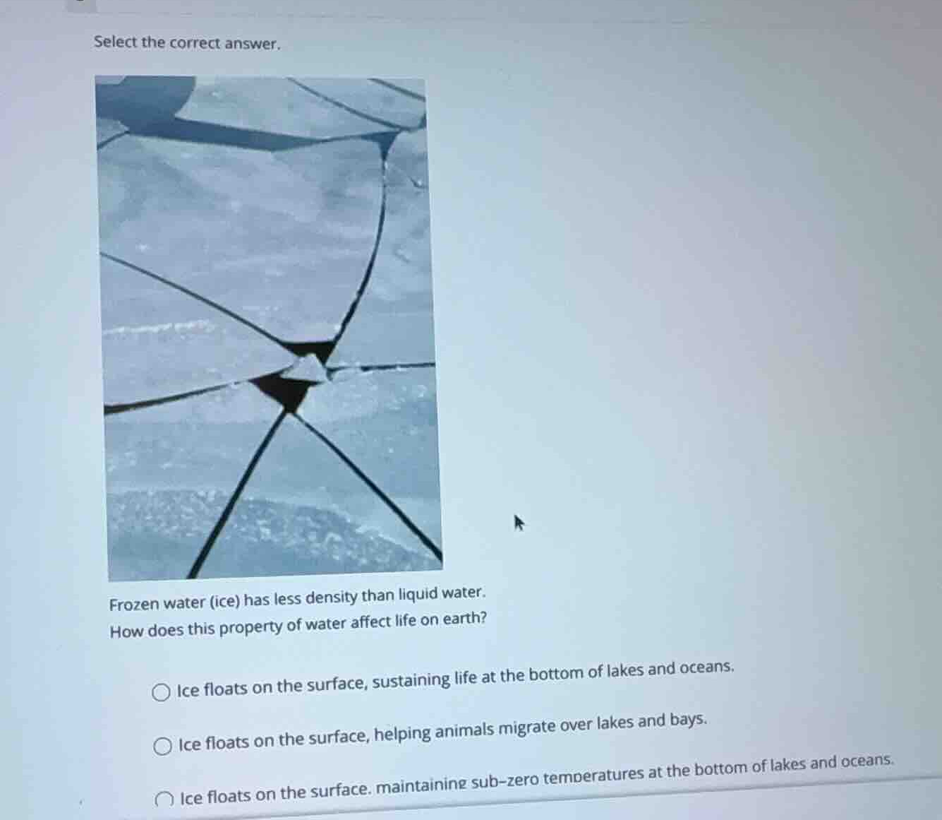 select the correct answer. frozen water (ice) has less density than liq…