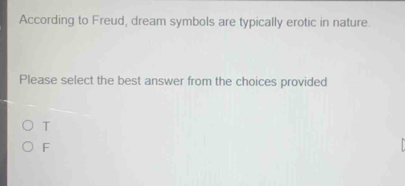 according to freud, dream symbols are typically erotic in nature. pleas…