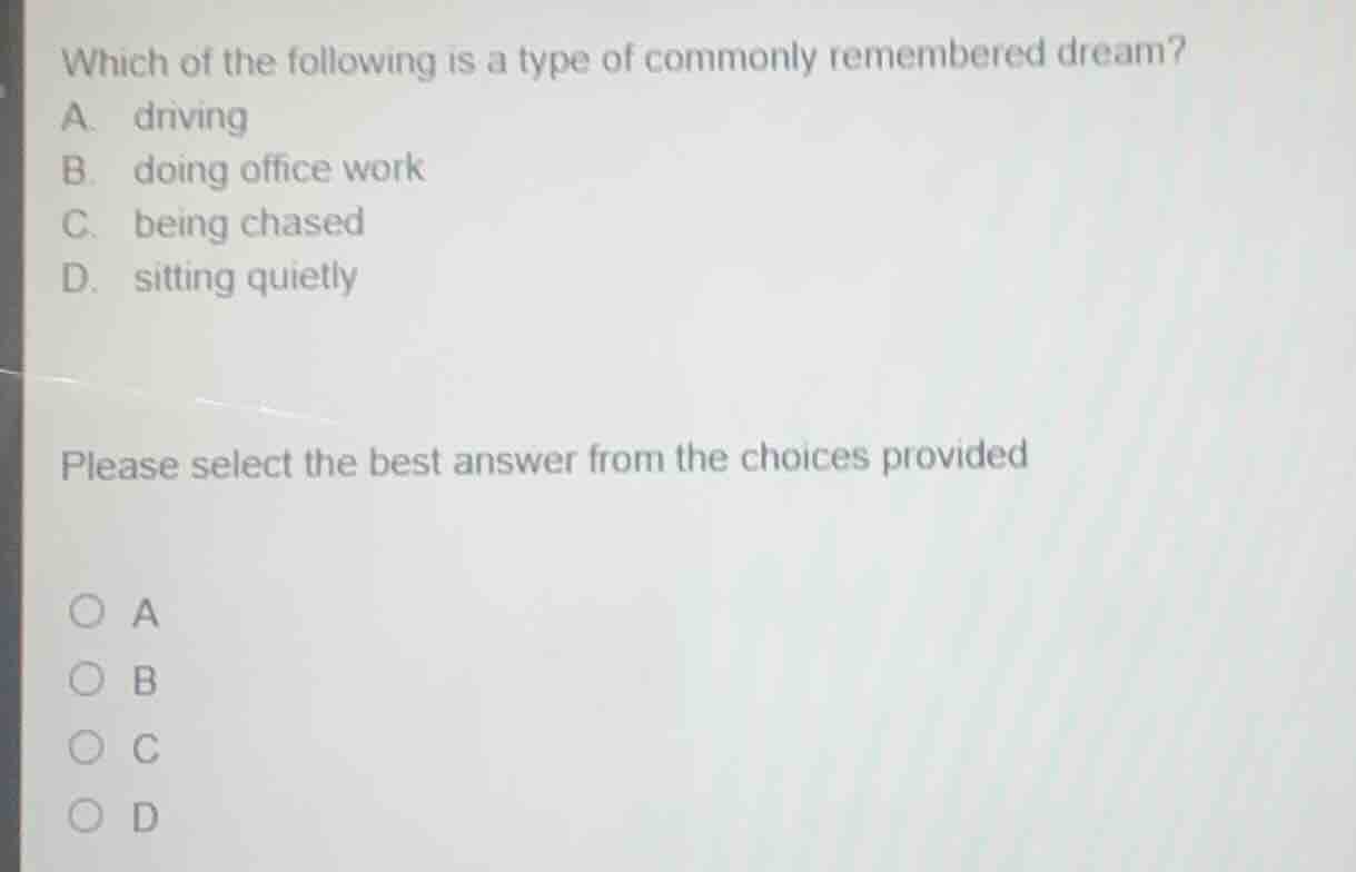 which of the following is a type of commonly remembered dream? a. drivi…