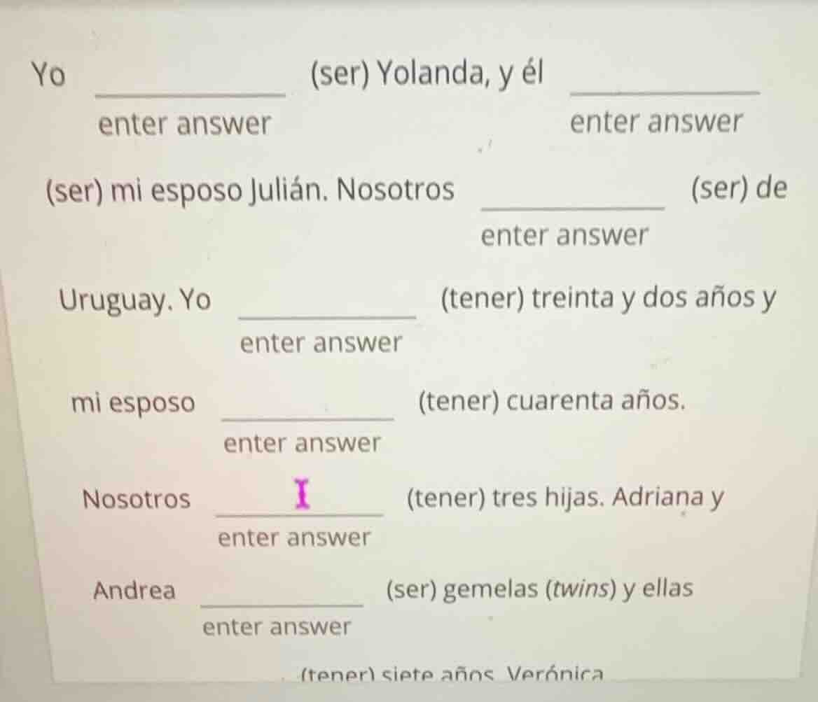 yo ______ (ser) yolanda, y él ______ (ser) mi esposo julián. nosotros _…