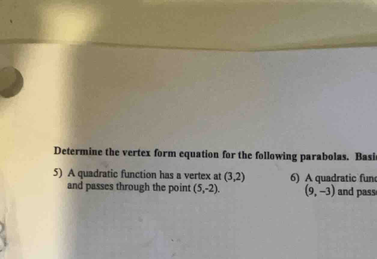 determine the vertex form equation for the following parabolas. 5) a qu…
