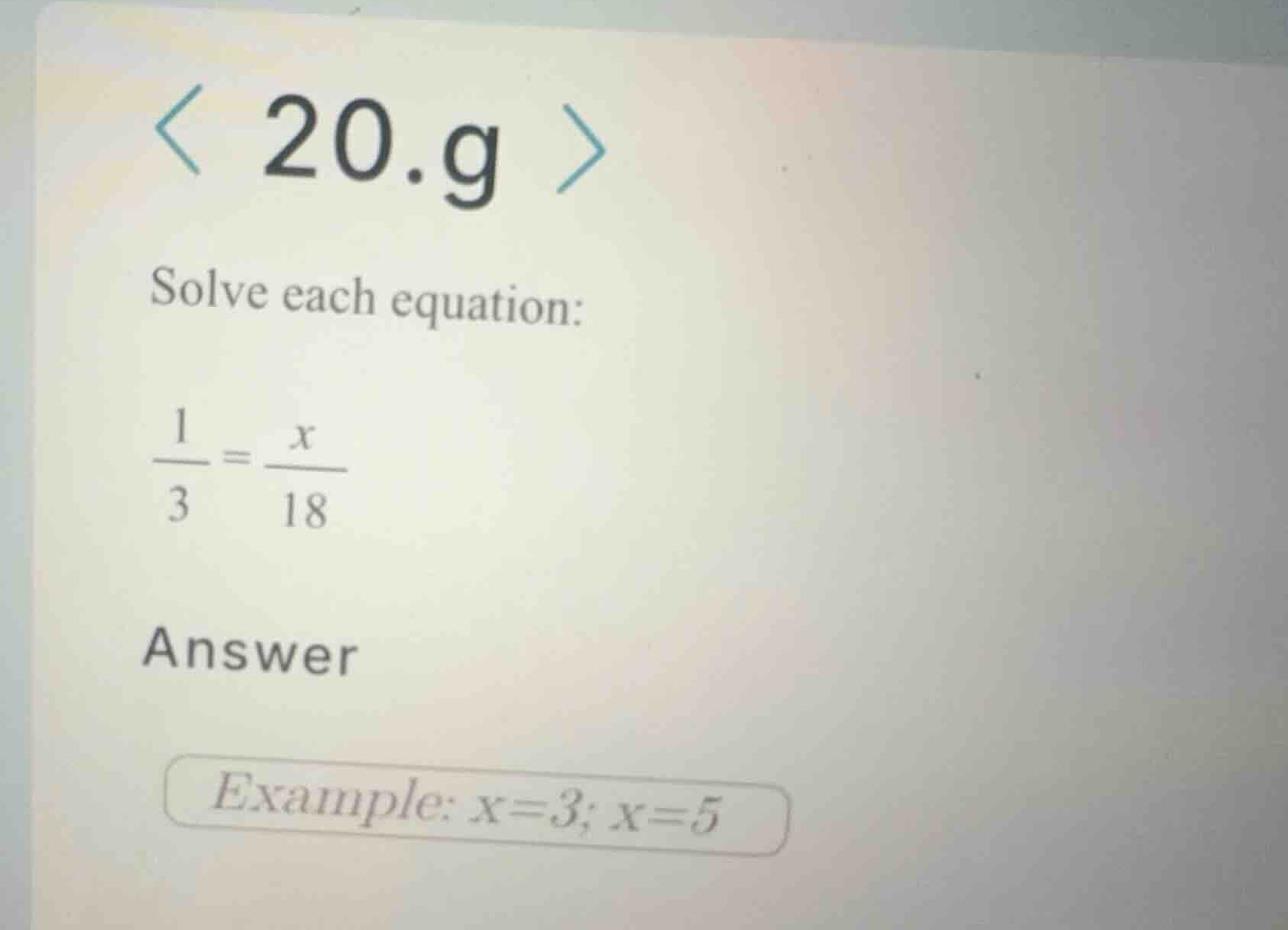 solve each equation: \\(\\frac{1}{3} = \\frac{x}{18}\\) answer example:…
